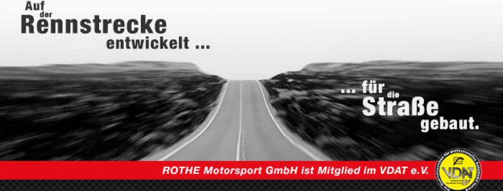 Rothe Motorsport Philosophie ! Seit über 30 jahren !